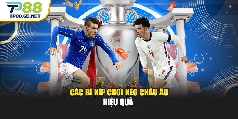 Các bí kíp chơi kèo châu Âu hiệu quả