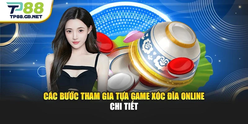 Các bước tham gia tựa game xóc đĩa online chi tiết