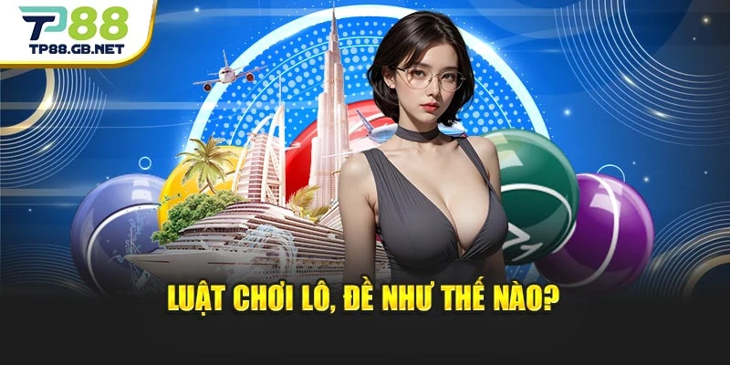 Luật chơi lô, đề như thế nào?