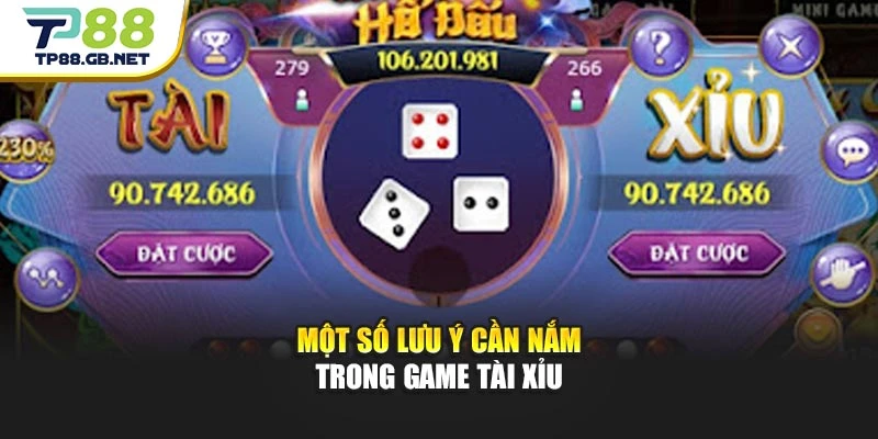 Một số lưu ý cần nắm trong game tài xỉu